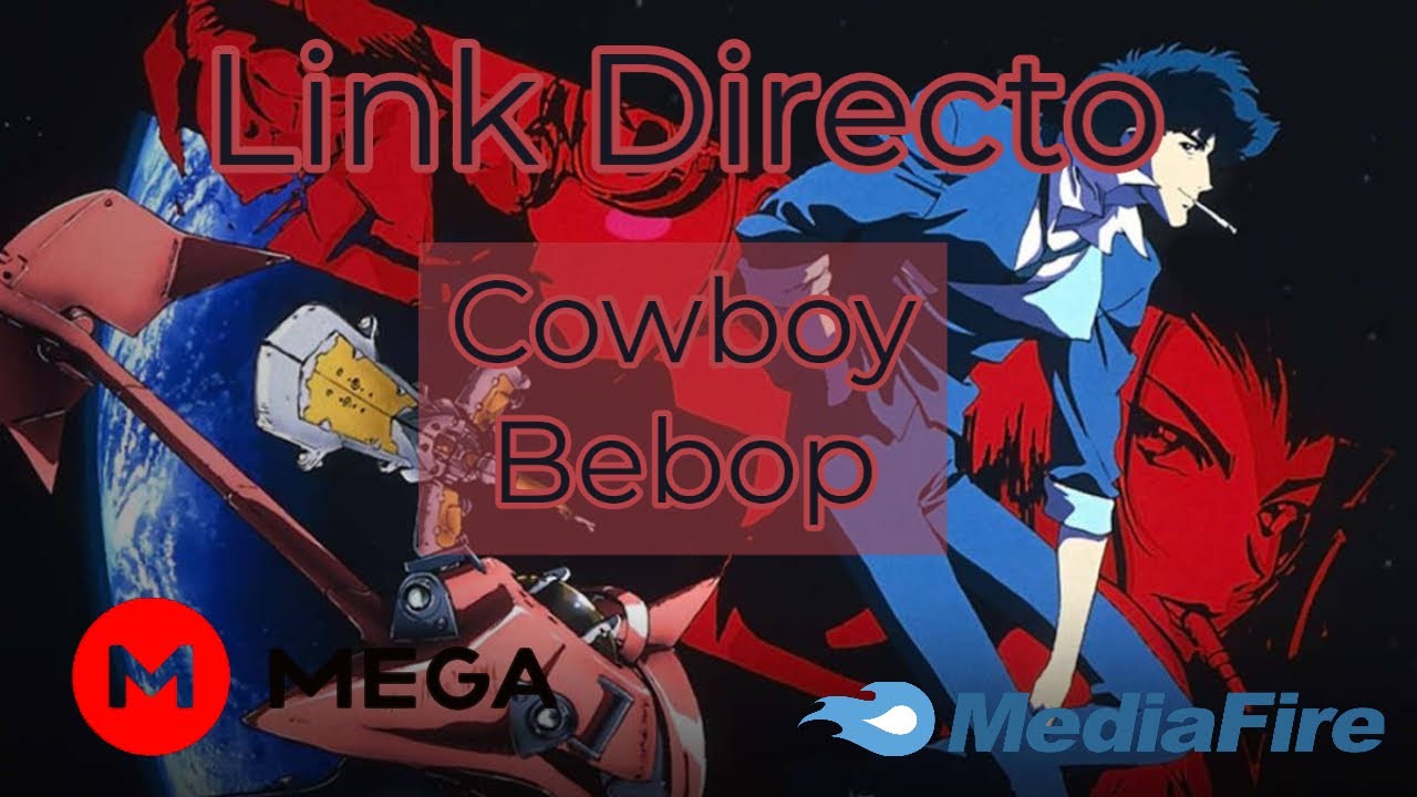 Cowboy Bebop Télécharger sur Mediafire : Obtenez votre série préférée maintenant !