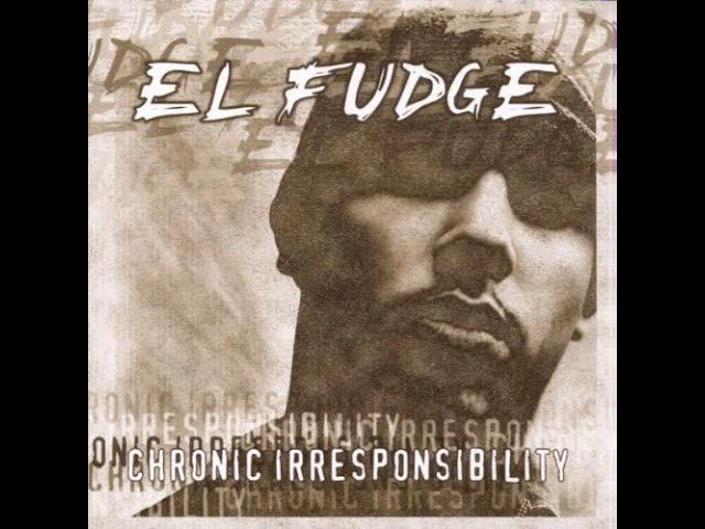 el fudge chronic irresponsibility mediafire El Fudge : Téléchargez gratuitement Chronic Irresponsibility sur Mediafire