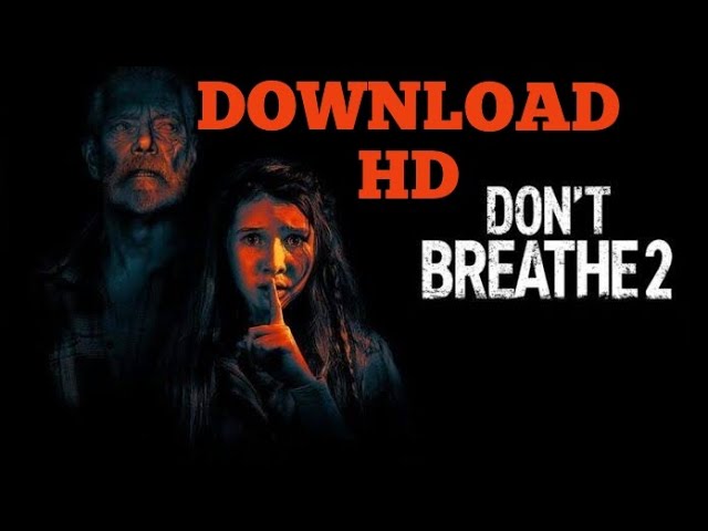 Télécharger le film Don’T Breathe 2 Resume Complet depuis Mediafire